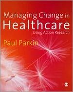 Managing Change in Healthcare - Parkin, Paul