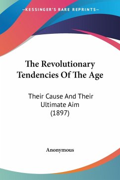 The Revolutionary Tendencies Of The Age - Anonymous