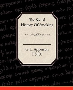 The Social History of Smoking - G. L. Apperson, I. S. O.