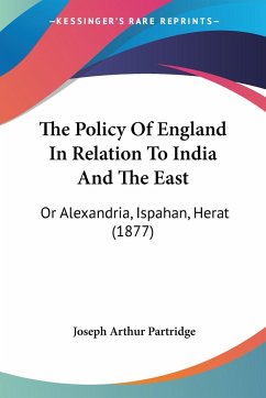 The Policy Of England In Relation To India And The East