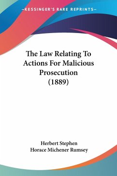 The Law Relating To Actions For Malicious Prosecution (1889) - Stephen, Herbert