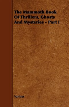 The Mammoth Book of Thrillers, Ghosts and Mysteries - Part I - Various