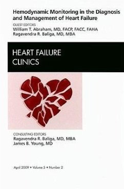 Hemodynamic Monitoring in the Diagnosis and Management of Heart Failure, an Issue of Heart Failure Clinics - Abraham, William T; Baliga, Ragavendra R