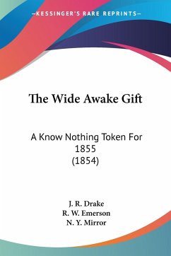 The Wide Awake Gift - Drake, J. R.; Emerson, R. W.; Mirror, N. Y.