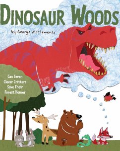 Dinosaur Woods: Can Seven Clever Critters Save Their Forest Home? - McClements, George