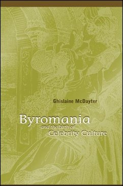 Byromania and the Birth of Celebrity Culture - McDayter, Ghislaine