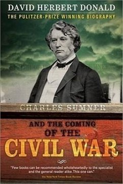 Charles Sumner and the Coming of the Civil War - Donald, David
