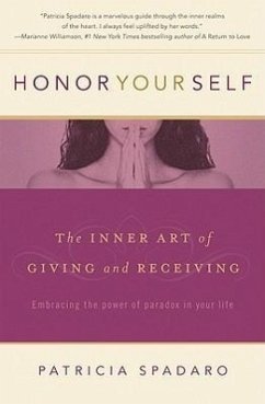 Honor Yourself: The Inner Art of Giving and Receiving - Spadaro, Patricia R.