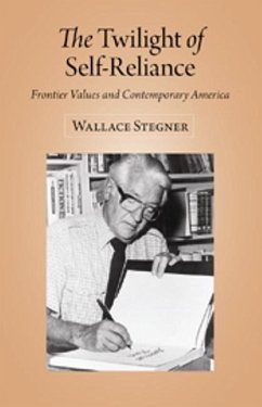 The Twilight of Self-Reliance: Frontier Values and Contemporary America - Stegner, Wallace