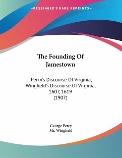The Founding Of Jamestown - Percy, George; Wingfield
