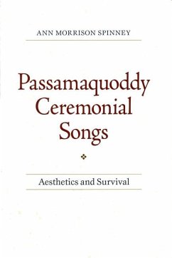 Passamaquoddy Ceremonial Songs: Aesthetics and Survival - Spinney, Ann Morrison