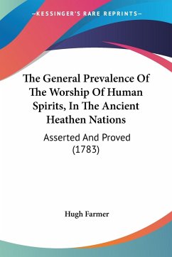 The General Prevalence Of The Worship Of Human Spirits, In The Ancient Heathen Nations