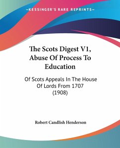 The Scots Digest V1, Abuse Of Process To Education - Henderson, Robert Candlish