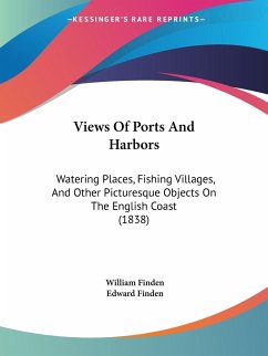 Views Of Ports And Harbors - Finden, William; Finden, Edward