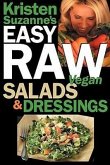 Kristen Suzanne's EASY Raw Vegan Salads & Dressings: Fun & Easy Raw Food Recipes for Making the World's Most Delicious & Healthy Salads for Yourself,
