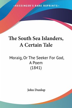The South Sea Islanders, A Certain Tale - Dunlop, John