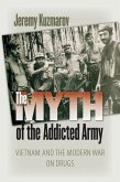 The Myth of the Addicted Army: Vietnam and the Modern War on Drugs