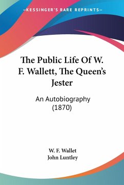 The Public Life Of W. F. Wallett, The Queen's Jester