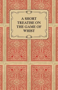 A Short Treatise on the Game of Whist - Containing the Laws of the Game - Anon