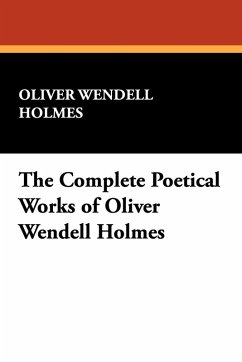 The Complete Poetical Works of Oliver Wendell Holmes The Complete Poetical Works of Oliver Wendell Holmes