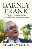 Barney Frank: The Story of America's Only Left-Handed, Gay, Jewish Congressman