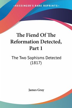 The Fiend Of The Reformation Detected, Part 1