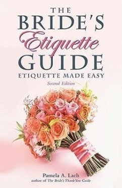 The Bride's Etiquette Guide: Etiquette Made Easy - Lach, Pamela A.