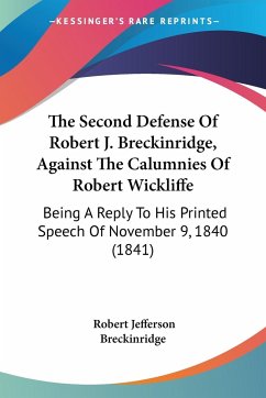The Second Defense Of Robert J. Breckinridge, Against The Calumnies Of Robert Wickliffe