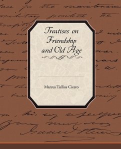 Treatises on Friendship and Old Age - Tullius Cicero, Marcus