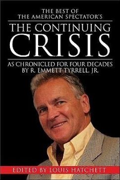 The Best of the American Spectator's the Continuing Crisis: As Chronicled for 40 Years - Tyrrell Jr, R. Emmett