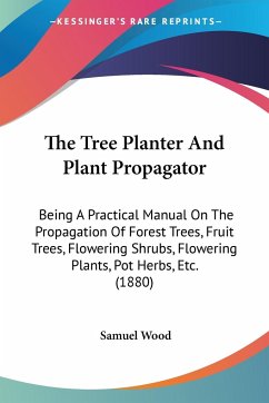 The Tree Planter And Plant Propagator - Wood, Samuel