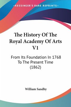 The History Of The Royal Academy Of Arts V1