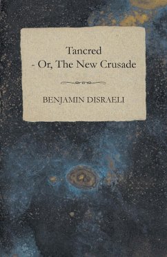 Tancred - or, The New Crusade - Disraeli, Benjamin