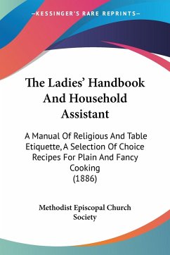 The Ladies' Handbook And Household Assistant - Methodist Episcopal Church Society