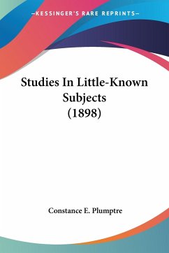 Studies In Little-Known Subjects (1898) - Plumptre, Constance E.
