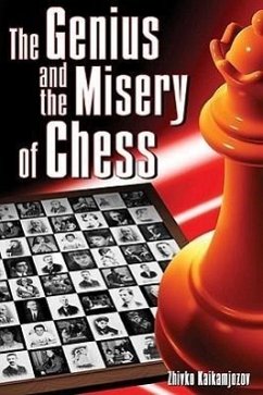 The Genius and the Misery of Chess - Kaikamjozov, Zhivko