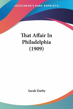 That Affair In Philadelphia (1909) - Darby, Sarah