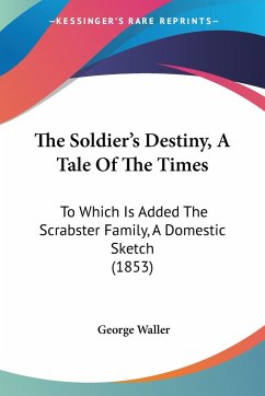 The Soldier's Destiny, A Tale Of The Times - Waller, George