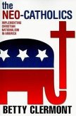 The Neo-Catholics: Implementing Christian Nationalism in America