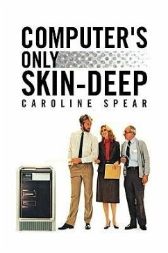 Computer's Only Skin-Deep - Spear, Caroline