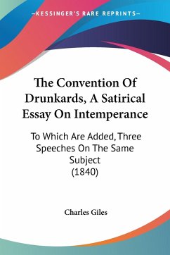 The Convention Of Drunkards, A Satirical Essay On Intemperance - Giles, Charles