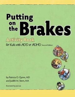 Putting on the Brakes Activity Book for Kids with Add or ADHD - Quinn, Patricia O., MD; Stern, Judith M., MA