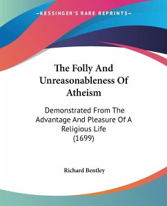 The Folly And Unreasonableness Of Atheism
