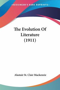 The Evolution Of Literature (1911) - Mackenzie, Alastair St. Clair