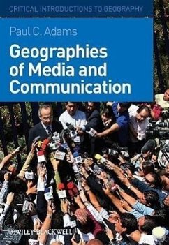 Geographies of Media and Communication - Adams, Paul C