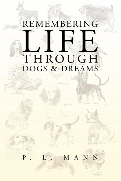 Remembering Life Through Dogs and Dreams - Mann, P. L.