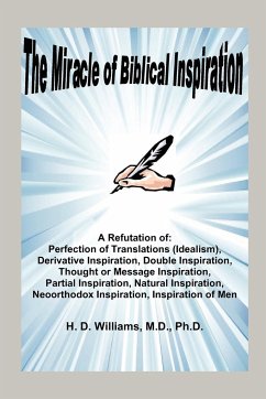 The Miracle of Biblical Inspiration - Williams, M. D. Ph. D. H. D.