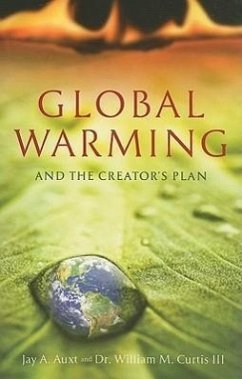 Global Warming and the Creator's Plan - Auxt, Jay A.; Curtis, William M.