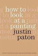 How to Look at a Painting - Paton, Justin