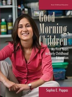 Good Morning, Children: My First Years in Early Childhood Education - Pappas, Sophia